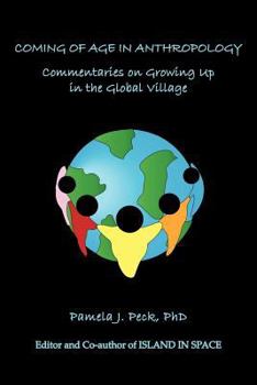 Paperback Coming of Age in Anthropology: Commentaries on Growing Up in the Global Village Book