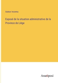 Paperback Exposé de la situation administrative de la Province de Liège [French] Book