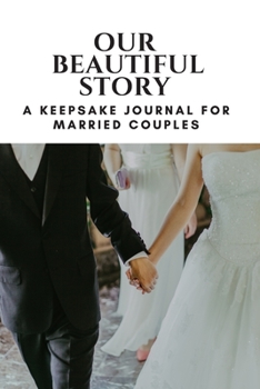 Paperback Our Beautiful Story: A Keepsake Journal for Married Couples Book