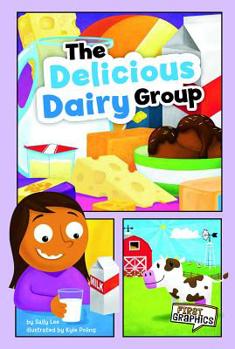 The Delicious Dairy Group - Book  of the First Graphics: MyPlate and Healthy Eating