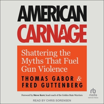 American Carnage: Shattering the Myths That Fuel Gun Violence