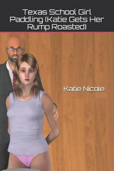 Paperback Texas School Girl Paddling (Katie Gets Her Rump Roasted) Book