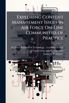 Exploring Content Management Issues in Air Force On-Line Communities of Practice: A Multiple Study Approach