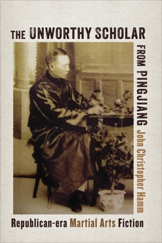 The Unworthy Scholar from Pingjiang: Republican-Era Martial Arts Fiction