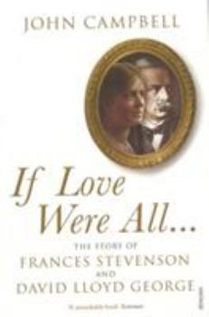 Paperback If Love Were All: The Story of Frances Stevenson and David Lloyd George Book