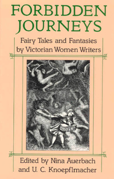 Paperback Forbidden Journeys: Fairy Tales and Fantasies by Victorian Women Writers Book