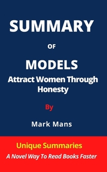 Paperback Summary of Models: Attract Women Through Honesty Book