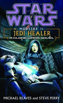 Star Wars: Medstar II - Jedi Healer - Book #5 of the Clone Wars Novels (2003-2004)
