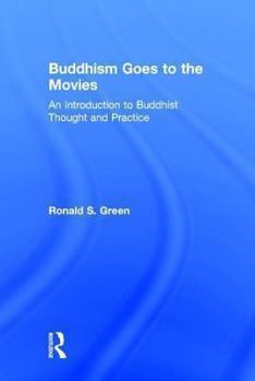 Buddhism Goes to the Movies: Introduction to Buddhist Thought and Practice