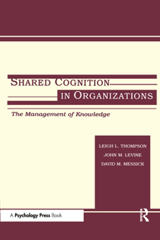 Paperback Shared Cognition in Organizations: The Management of Knowledge Book