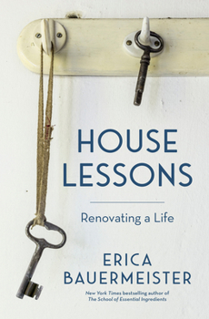 Hardcover House Lessons: Renovating a Life Book