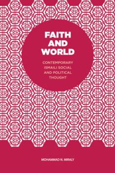 Paperback Faith and World: Contemporary Ismaili Social and Political Thought Book