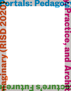 Paperback Portals: Pedagogy, Practice, and Architecture's Future Imaginary (Risd 2020) Book