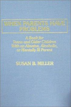 Paperback When Parents Have Problems: A Book for Teens and Older Children with an Abusive, Alcoholic, or Mentally Ill Parent Book