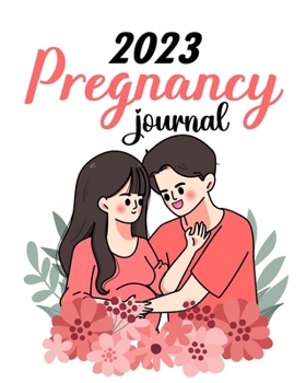 Paperback 2023 Pregnancy Journal: Pregnancy Journals For First Time Moms - Pregnant Mom Gifts Diary Planner Book
