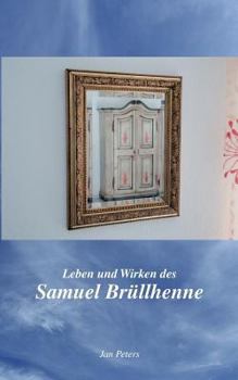 Paperback Leben und Wirken des Samuel Brüllhenne [German] Book