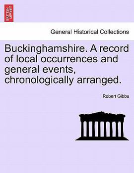 Paperback Buckinghamshire. a Record of Local Occurrences and General Events, Chronologically Arranged. Book