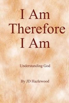 Paperback I Am ... Therefore I Am: Understanding God Book