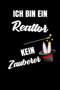 Paperback Ich bin ein Reattor kein Zauberer: Geschenk F?r Angestellte und Arbeitskollegen Liniertes Notizbuch oder Journal zum selber ausf?llen mit lustigen Spr [German] Book