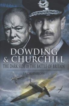 Hardcover Dowding and Churchill: The Dark Side of the Battle of Britain Book