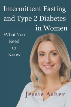 Paperback Intermittent Fasting and Type 2 Diabetes in Women: What You Need to Know Book