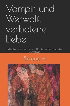 Paperback Vampir und Werwolf, verbotene Liebe: Wächter der vier Tore - Das Feuer-Tor und der Anschlag [German] Book