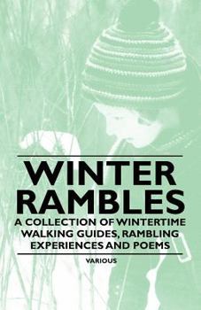 Paperback Winter Rambles - A Collection of Wintertime Walking Guides, Rambling Experiences and Poems Book