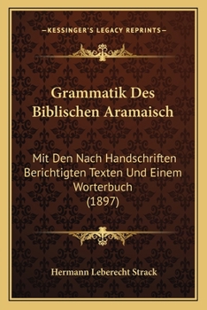 Paperback Grammatik Des Biblischen Aramaisch: Mit Den Nach Handschriften Berichtigten Texten Und Einem Worterbuch (1897) [German] Book