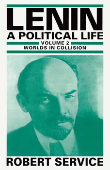 Paperback Lenin: A Political Life: Volume 2: Worlds in Collision Book