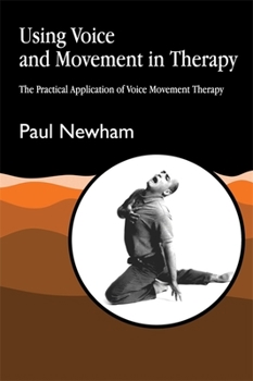 Paperback Using Voice and Movement in Therapy: The Practical Application of Voice Movement Therapy Book