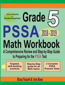 Paperback Grade 5 PSSA Mathematics Workbook 2018 - 2019: A Comprehensive Review and Step-by-Step Guide to Preparing for the PSSA Math Test Book