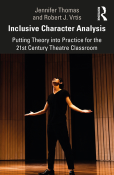 Paperback Inclusive Character Analysis: Putting Theory Into Practice for the 21st Century Theatre Classroom Book