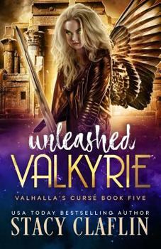 Unleashed Valkyrie - Book #5 of the Valhalla's Curse