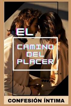 Paperback El camino del placer (vol 9): Confesion ?ntima, secreto, fantas?a, placer, romance, confianza, historias er?ticas, sexo adulto [Spanish] Book