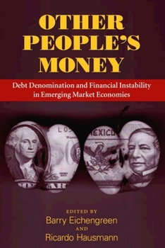 Hardcover Other People's Money: Debt Denomination and Financial Instability in Emerging Market Economies Book