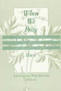 Paperback When We Pray: Year C, A Prayer Journal for Pastors and Worship Leaders Book