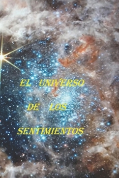 El Universo de los Sentimientos: La Cruz del Amor y la Muerte del Corazon (Spanish Edition)