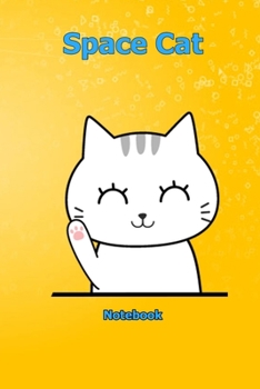 Space Cat: Notebook 6 x 9 inch With 120 Lined pages