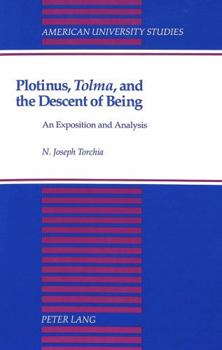 Hardcover Plotinus, «Tolma», and the Descent of Being: An Exposition and Analysis Book
