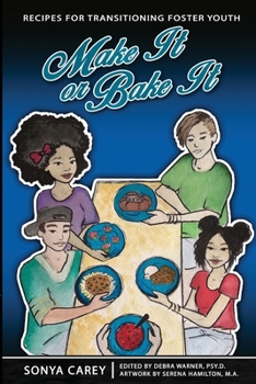 Paperback Make It or Bake It: Recipes for Transitioning Foster Youth Book