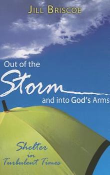 Paperback Out of the Storm and Into God's Arms: Shelter in Turbulent Times Book