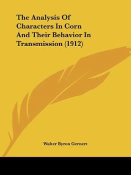 Paperback The Analysis Of Characters In Corn And Their Behavior In Transmission (1912) Book