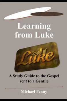 Paperback Learning from Luke: A Study Guide to the Gospel Sent to a Gentile Book