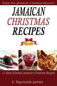 Paperback Jamaican Christmas Recipes: 21 Most Wanted Jamaican Christmas Recipes (Christmas Recipes Book) Book