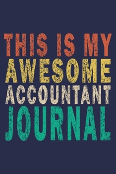 Paperback This Is My Awesome Accountant Journal: Funny Vintage Accountant Gift Journal Book