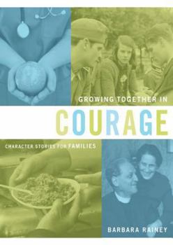 Hardcover Growing Together in Courage: Character Stories for Families Book