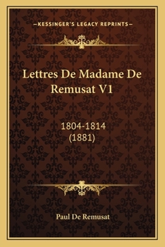 Lettres De Madame De Remusat V1: 1804-1814 (1881)