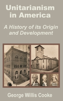Unitarianism in America;: A history of its origin and development,