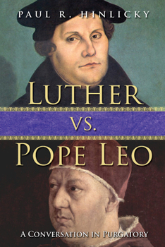 Paperback Luther vs. Pope Leo: A Conversation in Purgatory Book