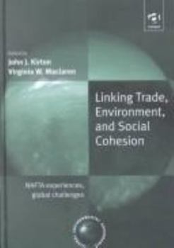 Hardcover Linking Trade Environment and Social Cohesion: Nafta Experiences, Global Challenges (Global Environmental Governance) Book